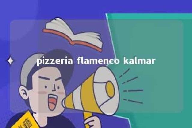 pizzeria flamenco kalmar 