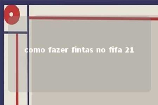 como fazer fintas no fifa 21 