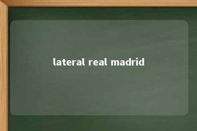 lateral real madrid 