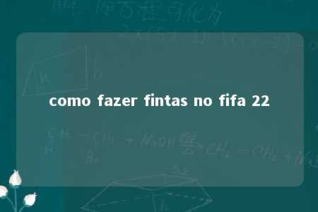 como fazer fintas no fifa 22 