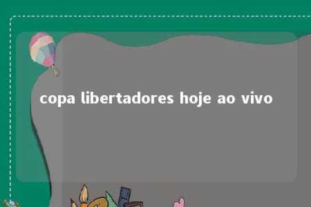 copa libertadores hoje ao vivo 