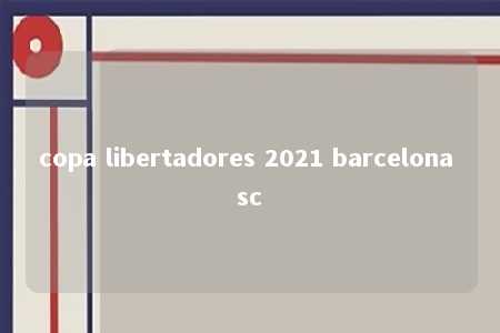 copa libertadores 2021 barcelona sc